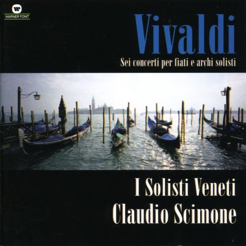 Claudio Scimone, I Solisti Veneti - Vivaldi: Sei Concerti per fiati e archi solisti (2003)