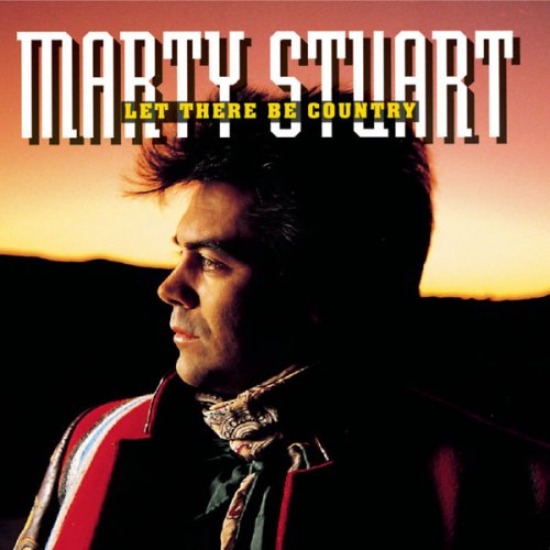 Marty Stuart - Let There Be Country (1992)