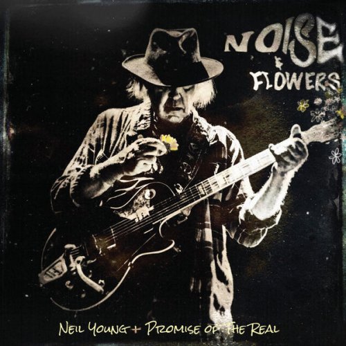 Neil Young + Promise of the Real - Noise and Flowers (2022) [Hi-Res]