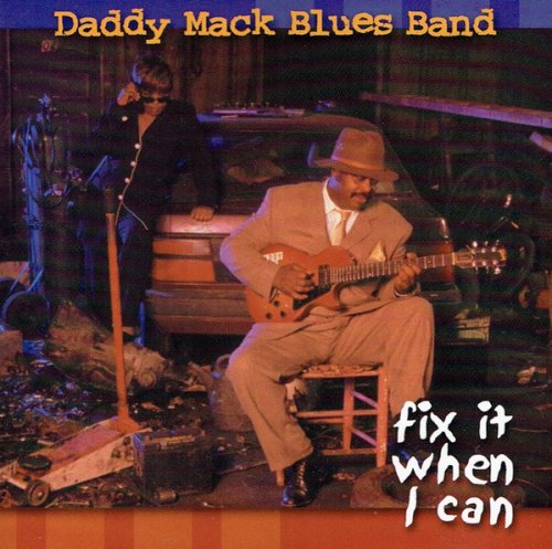 Daddy Mack Blues Band - Fix It When I Can (1999)