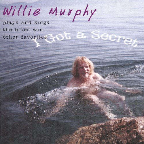 Willie Murphy - I Got A Secret (2002)