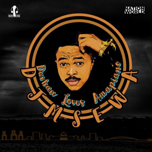 Dj Msewa - Durban loves Amapiano (2022)