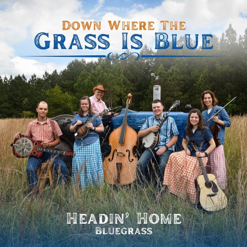 Headin' Home Bluegrass - Down Where the Grass Is Blue (2022)