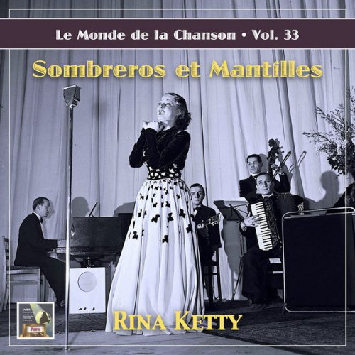 Rina Ketty - Le monde de la chanson, Vol. 33: Sombreros et mantilles ! (2022)