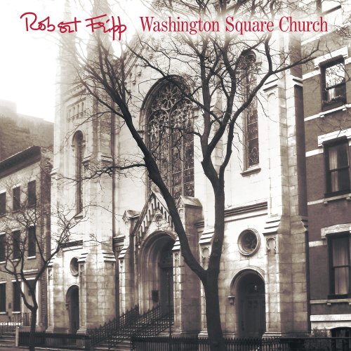 Robert Fripp - Washington Square Church (2022)