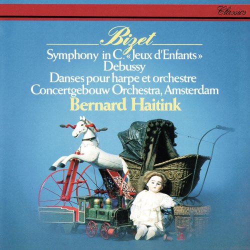 Royal Concertgebouw Orchestra, Bernard Haitink - Bizet: Symphony in C, Jeux d'enfants / Debussy: Danses for Harp (1986)