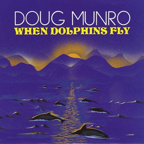 Doug Munro - When Dolphins Fly (1990)