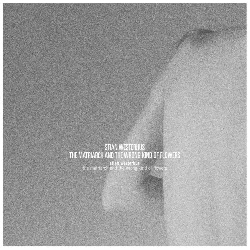 Stian Westerhus - The Matriarch and the Wrong Kind of Flowers (2019) [Hi-Res]