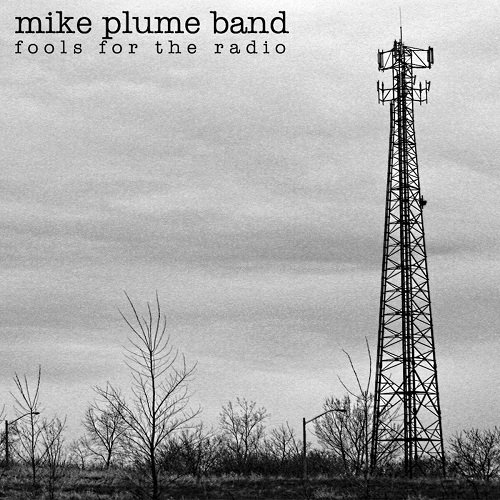 Mike Plume Band - Fools for the Radio (2001)