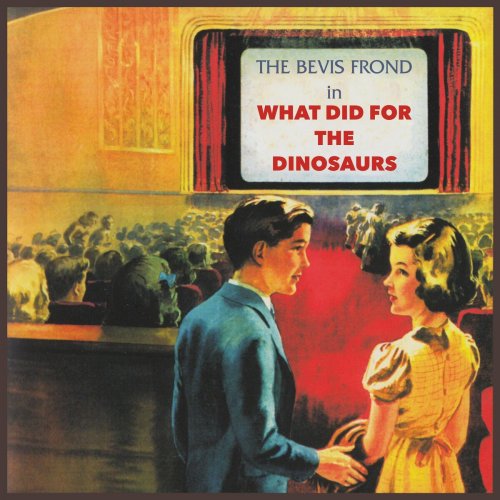 The Bevis Frond - What Did For The Dinosaurs (2002)