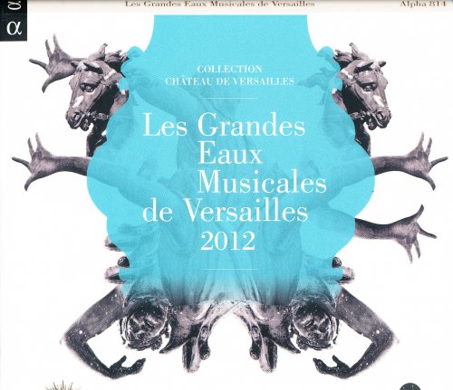 Capriccio Stravagante, Café Zimmermann - Lully, Rameau, Corrette, Moulinie: Les Grandes Eaux Musicales De Versailles 2012 (2012)