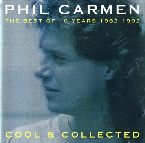 Phil Carmen - Cool And Collected The Best Of 10 Years (1992)