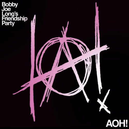 Bobby Joe Long's Friendship Party - Aoh! (2022) Hi-Res