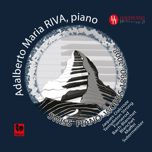 Adalberto Maria Riva - Swiss Piano Works: Jaques-Dalcroze - Templeton Strong - Fornerod - Blanchet - Maffei - Sutermeister (2015)