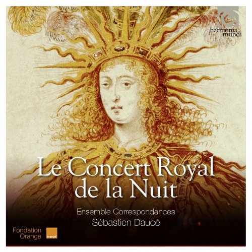 Ensemble Correspondances & Sébastien Daucé - Le Concert Royal de la Nuit (2015) [Hi-Res]