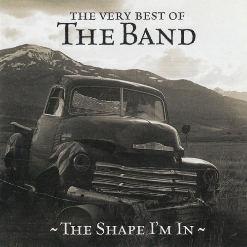 The Band - The Very Best Of The Band - The Shape I'm In (1998)