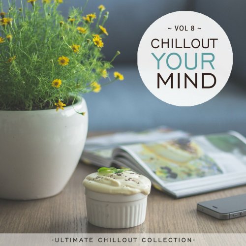 VA - Chillout Your Mind, Vol. 8 (Ultimate Chillout Collection) (2022)