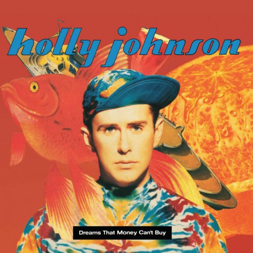 Holly Johnson - Dreams That Money Can't Buy (Bonus Tracks Edition) (2011)