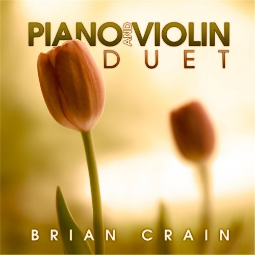 Brian Crain - Piano and Violin Duet (Bonus Track Version) (2011)