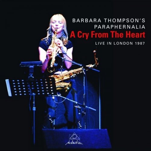Barbara Thompson's Paraphernalia - A Cry from the Heart - Live in London (2010)
