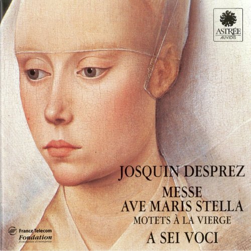 A Sei Voci, Bernard Fabre-Garrus - Desprez: Messe Ave Maris Stella, Motets à la Vierge (1993)
