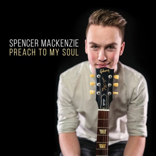 Spencer MacKenzie - Preach To My Soul (2022) Hi Res