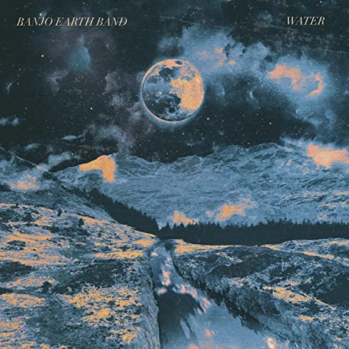 Banjo Earth Band - Water (2022) [Hi-Res]