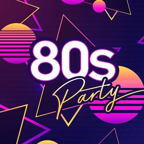 VA - 80s Party: Ultimate Eighties Throwback Classics (2020)