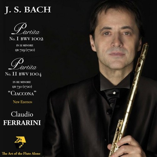 Claudio Ferrarini - J. S. Bach: Partita No. 1in si minore, BWV 1002 & Partita No. 2 in re minore, BWV 1004 (Arr. for flute by Claudio Ferrarini) (New Edition) (2022)