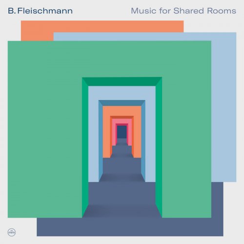 B. Fleischmann - Music For Shared Rooms (2022)