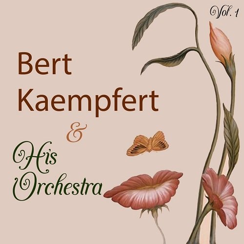 Bert Kaempfert and His Orchestra - Bert Kaempfert and His Orchestra Vol. 1 (2008)