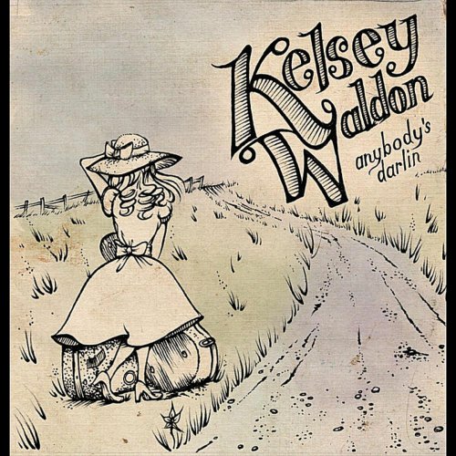 Kelsey Waldon - Anybody's Darlin' (2011)