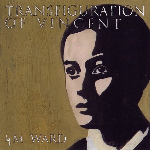 M. Ward - Transfiguration of Vincent (2003)