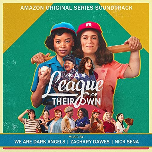 We Are Dark Angels, Zachary Dawes, Nick Sena - A League of Their Own (Amazon Original Series Soundtrack) (2022) [Hi-Res]