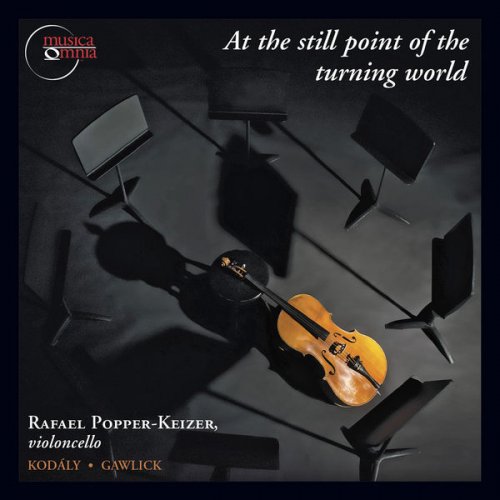 Rafael Popper-Keizer & Zoltán Kodály - ''At The Still Point Of The Turning World'' (2013) FLAC