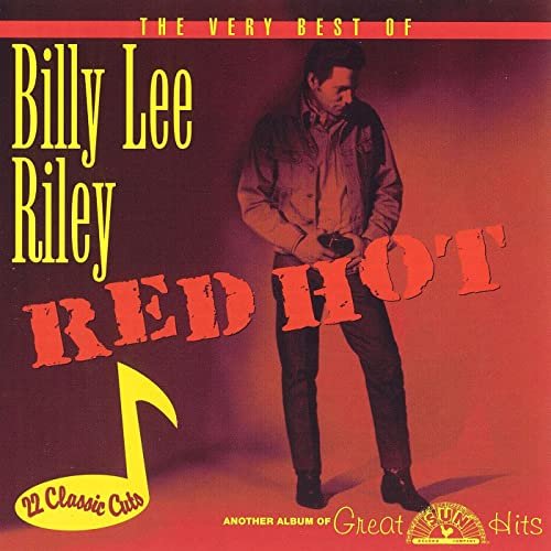 Billy Lee Riley - The Very Best of Billy Lee Riley - Red Hot (1998 )