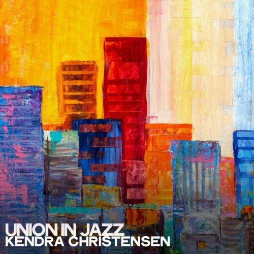 Kendra Christensen - Union in Jazz (2022)