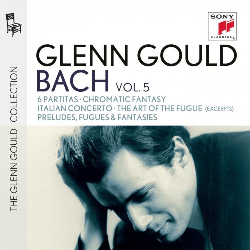 Glenn Gould - Bach: 6 Partitas, BWV 825-830 - Chromatic Fantasy, BWV 903 - Italian Concerto, BWV 971 - The Art of the Fugue, BWV 1080 (Excerpts) - Preludes, Fugues & Fantasies (2012)
