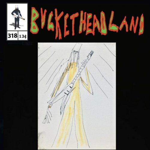 Buckethead - March 19, 2020 (Pike 318) (2022)