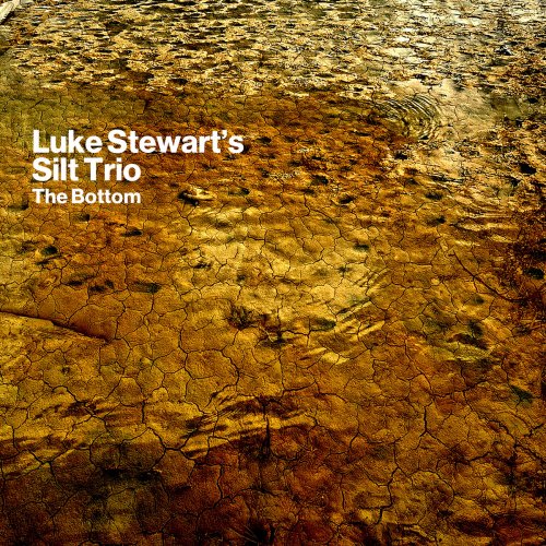 Luke Stewart's Silt Trio - The Bottom (2022)