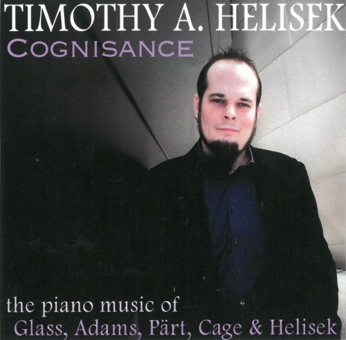 Timothy A. Helisek - Cognisance: Piano Music of Glass Adams Part (2014)