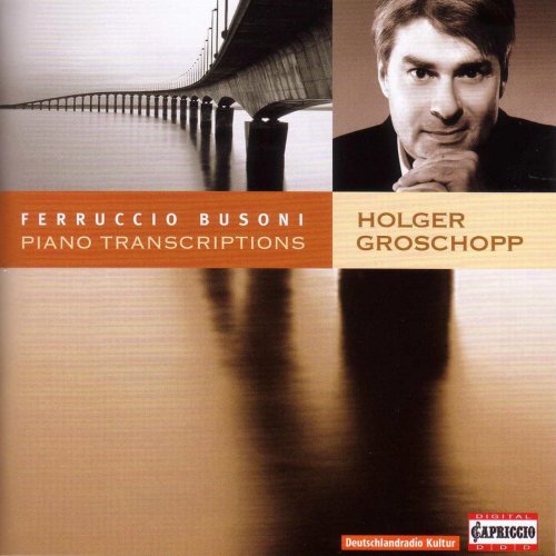 Holger Groschopp - Busoni: Piano Transcriptions (2009)