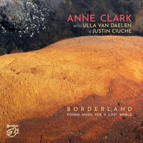 Anne Clark, Justin Ciuche, Ulla van Daelen - Borderland - Found Music for a Lost World (2022) [Hi-Res]