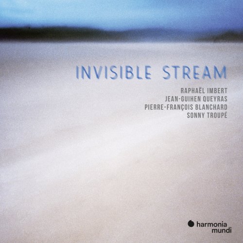 Raphaël Imbert, Jean-Guihen Queyras, Pierre-François Blanchard, Sonny Troupé - Invisible Stream (2022) [Hi-Res]