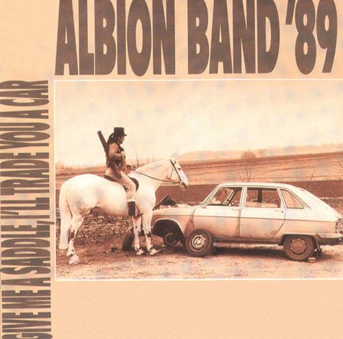 The Albion Band - Give Me A Saddle, I'll Trade You A Car (1989)