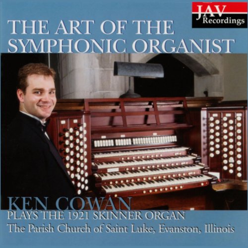 Ken Cowan - The Art of the Symphonic Organist (2003)