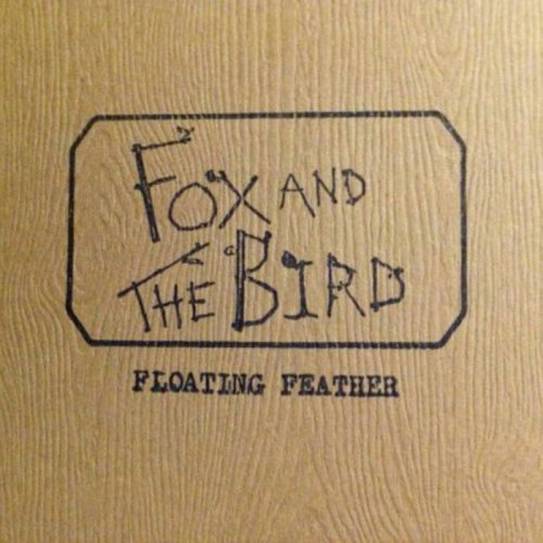 Fox and the Bird - Floating Feather (2011)