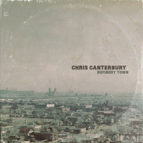 Chris Canterbury - Refinery Town (2017)