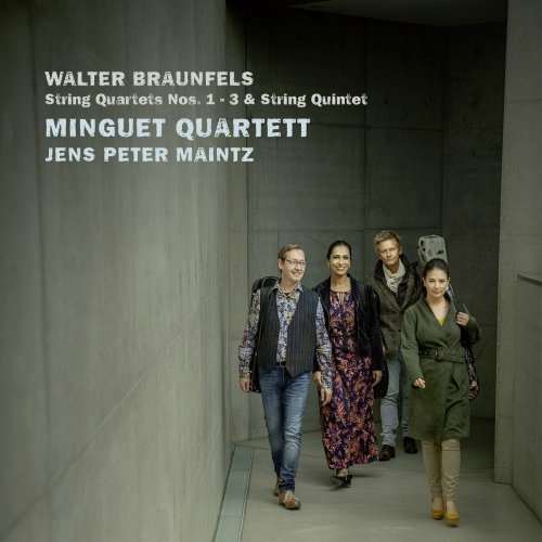 Minguet Quartett - Braunfels: String Quartet Nos. 1 - 3; String Quintet in E-Flat Major, Op. 63 (2022) [Hi-Res]