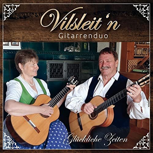 Vilsleit'n Gitarrenduo - Glückliche Zeiten (2022)